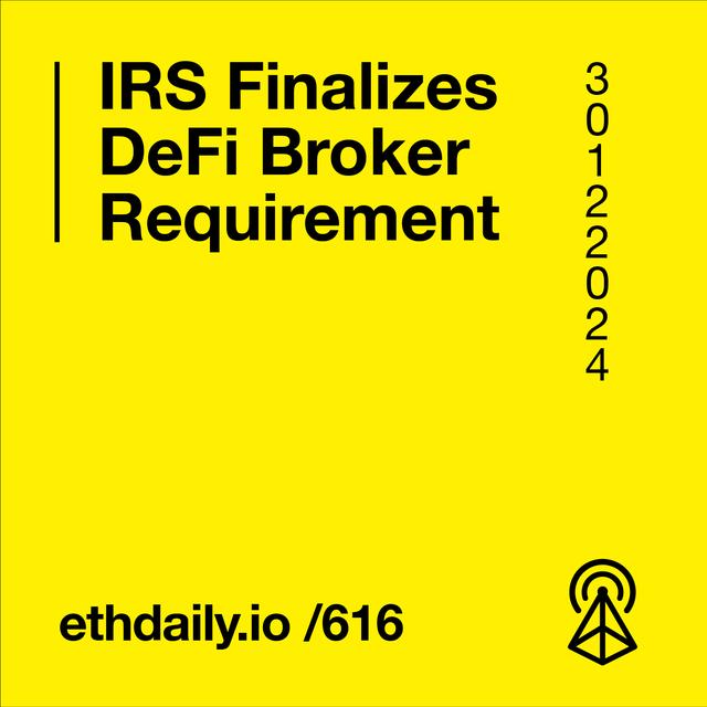 IRS Finalizes DeFi Broker Requirement - podcast episode cover