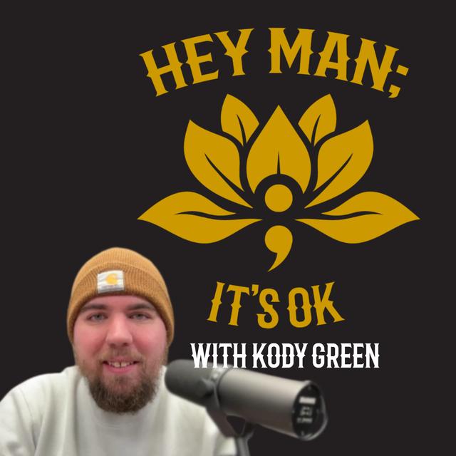 Hey Man: It's OK Episode 307 : Navigating Schizophrenia: Kody Green's Path to Empowerment - podcast episode cover