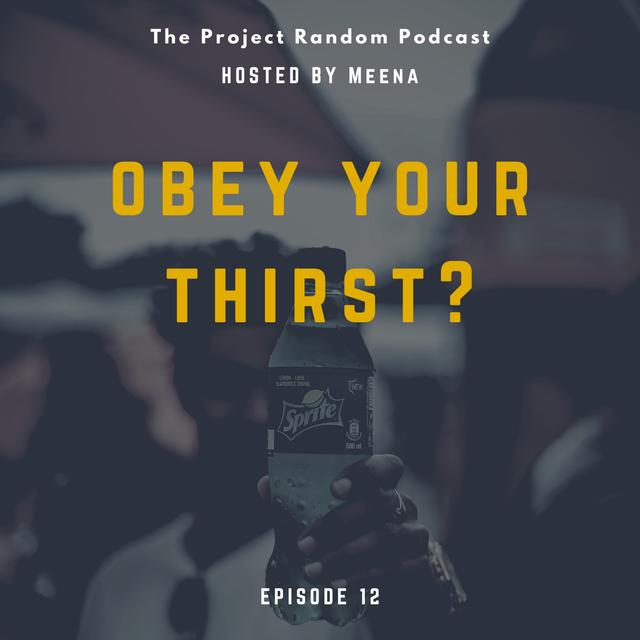 12: Episode 12: Obey your Thirst? - podcast episode cover