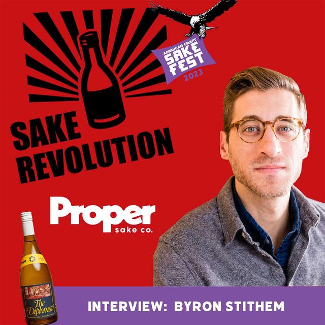 LIVE! The American Craft Sake Festival 2023: Byron Stithem of Proper Sake Co - podcast episode cover