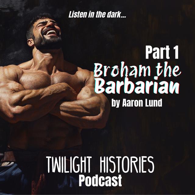 Broham the Barbarian, Part 1 - podcast episode cover
