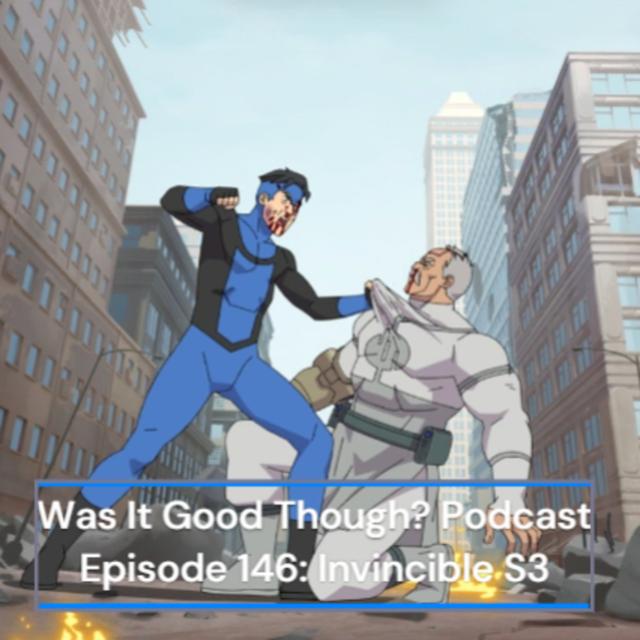 Episode 146: Invincible S3 - podcast episode cover