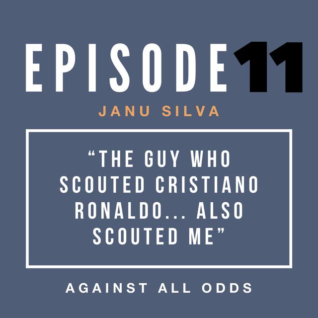 "The Guy Who Scouted Cristiano Ronaldo... Also Scouted Me" | Janu Silva's Path to Pro - podcast episode cover