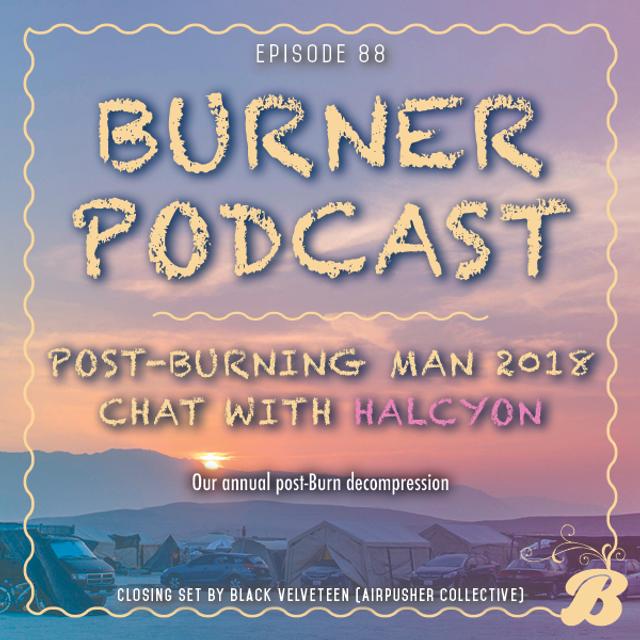 Episode 88: Post Burning Man 2018 Chat with Halcyon - podcast episode cover