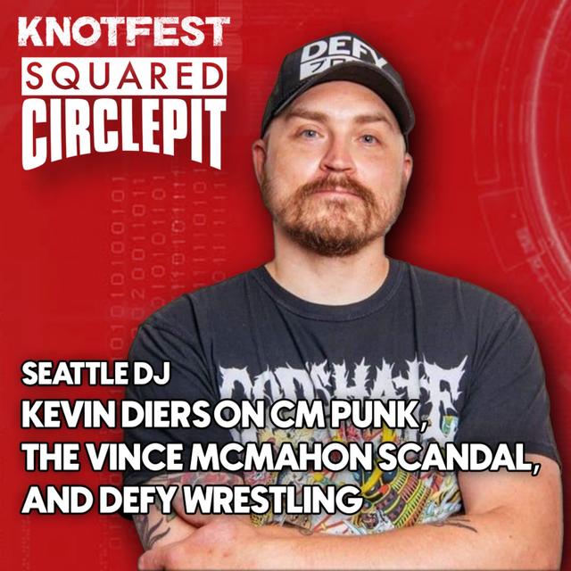 #120 CM Punk Is Like Metallica?? - Seattle DJ Kevin Diers on Squared Circle Pit - podcast episode cover