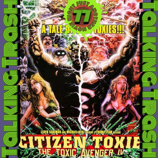 Talking Trash Episode 77: The Toxic Avenger 4 Citizen Toxie - podcast episode cover