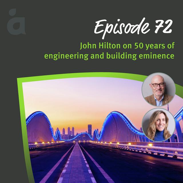 John Hilton on 50 years of engineering and building eminence - podcast episode cover