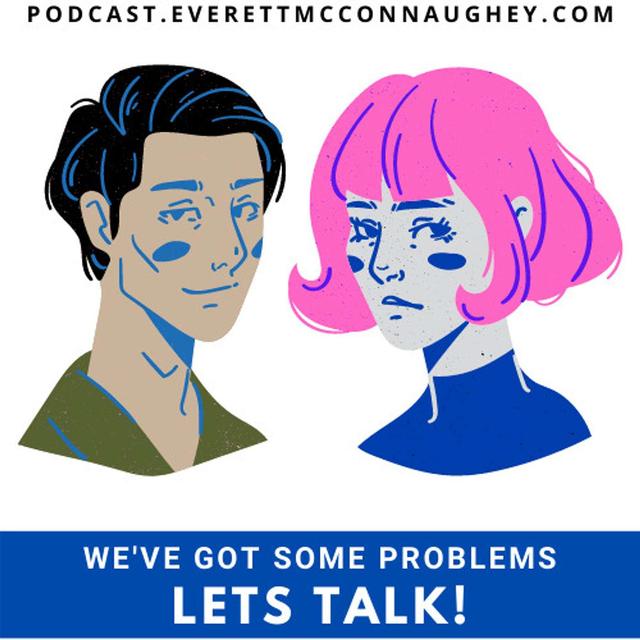 Lets Talk, We've got some problems - podcast episode cover