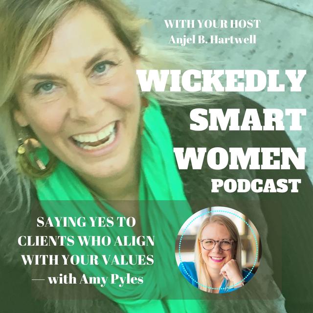Saying YES to Clients Who Align with Your Values—with Amy Pyles - 196 - podcast episode cover