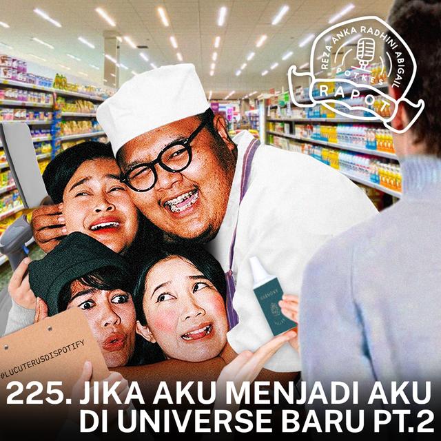 225. JIKA AKU MENJADI AKU DI UNIVERSE BARU PT.2 - podcast episode cover