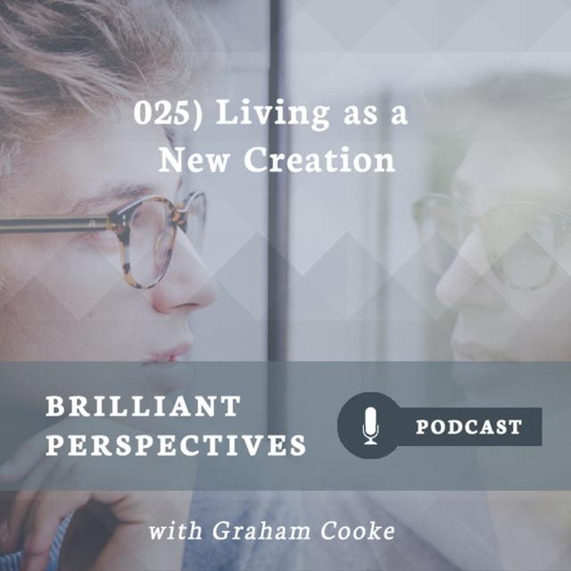 Living As a New Creation - podcast episode cover