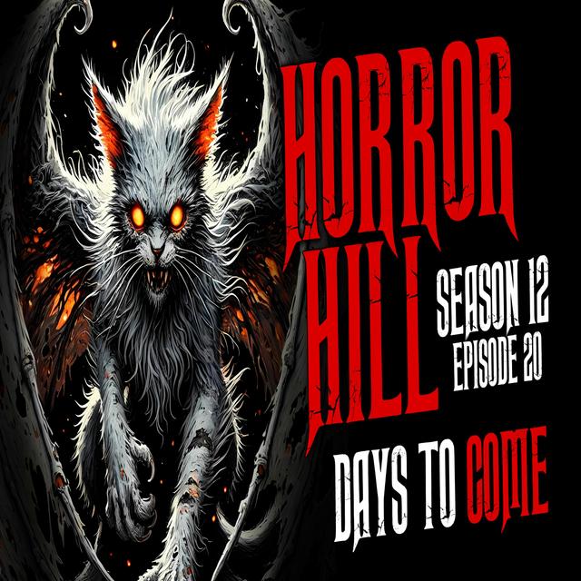 S12E20 - "Days to Come" - Horror Hill - podcast episode cover