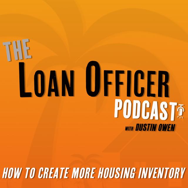 Episode 365: How To Create More Housing Inventory - podcast episode cover