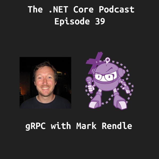 gRPC with Mark Rendle - podcast episode cover