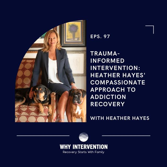 Trauma-Informed Intervention: Heather Hayes' Compassionate Approach to Addiction Recovery - Episode 97 - podcast episode cover