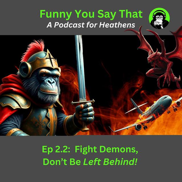 Fight Demons! Don't Be Left Behind! - podcast episode cover