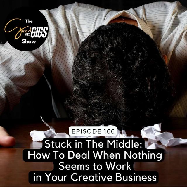 Stuck in The Middle: How To Deal When Nothing Seems to Work in Your Creative Business - podcast episode cover