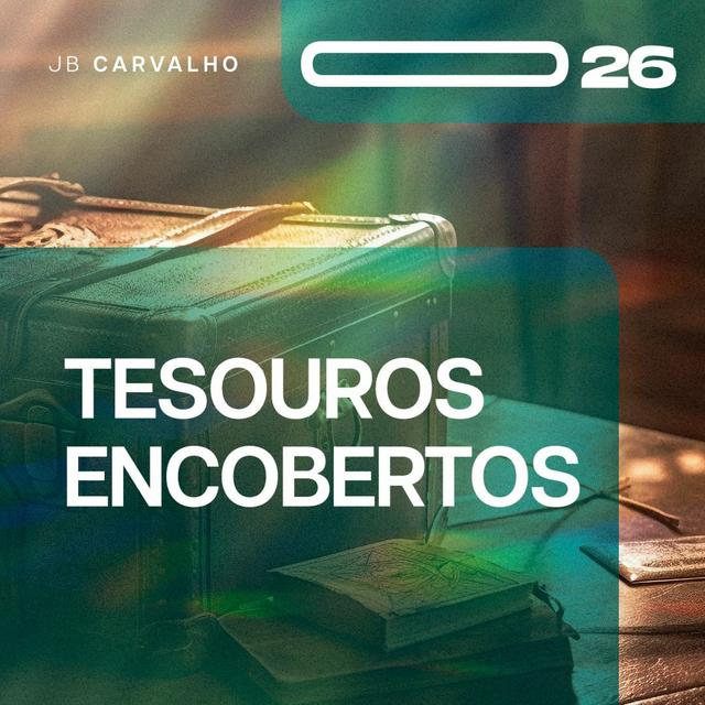 #026 - Tesouros Encobertos - Promessas Nossas De Cada Dia - JB Carvalho - podcast episode cover
