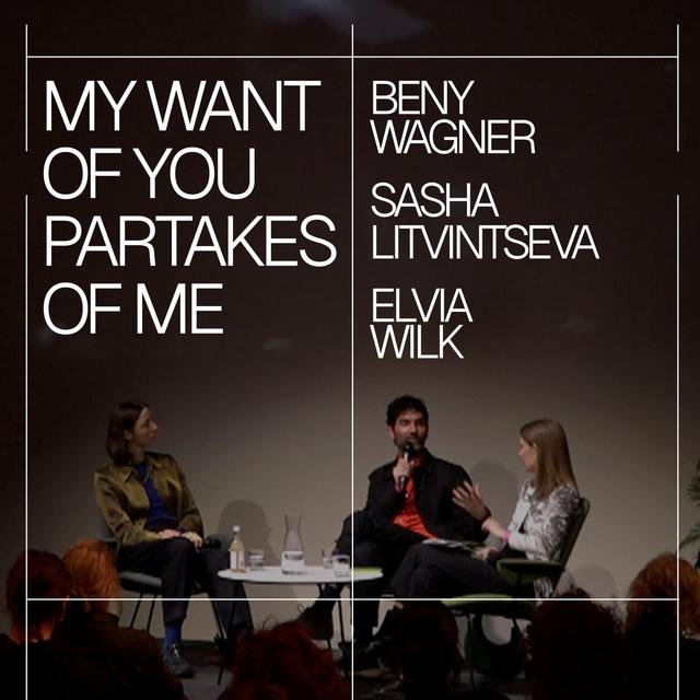Elvia Wilk, Sasha Litvintseva, Beny Wagner – My Want of You Partakes of Me - podcast episode cover