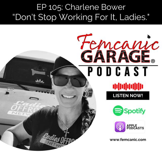 EP. 105: Charlene Bower — “Don't Stop Working For It, Ladies." - podcast episode cover
