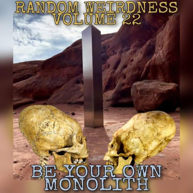 Random Weirdness 22: Be Your Own Monolith - podcast episode cover