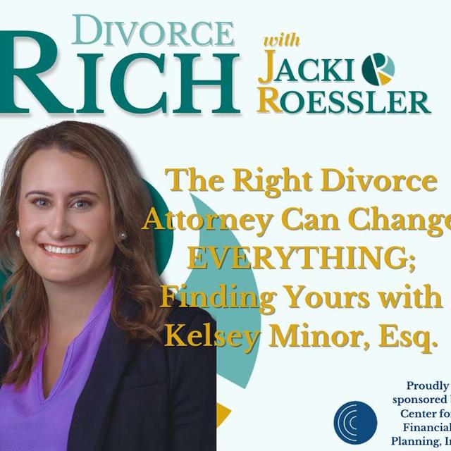 The Right Attorney Can Change EVERYTHING-How to Choose Yours with Family Law Attorney Kelsey Minor - podcast episode cover