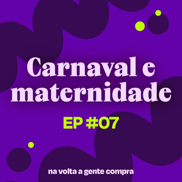 'Mamãe, eu quero': como seu carnaval mudou após a maternidade? - podcast episode cover