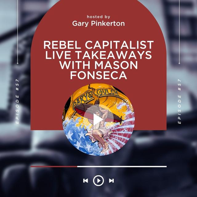 Rebel Capitalist Live Takeaways with Mason Fonseca - podcast episode cover