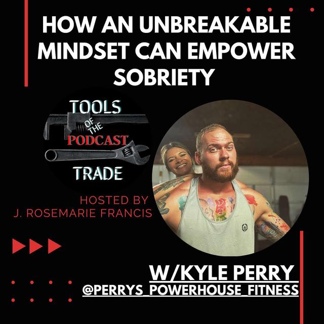 How An Unbreakable Mindset Can Empower Sobriety w/ Kyle Perry - podcast episode cover