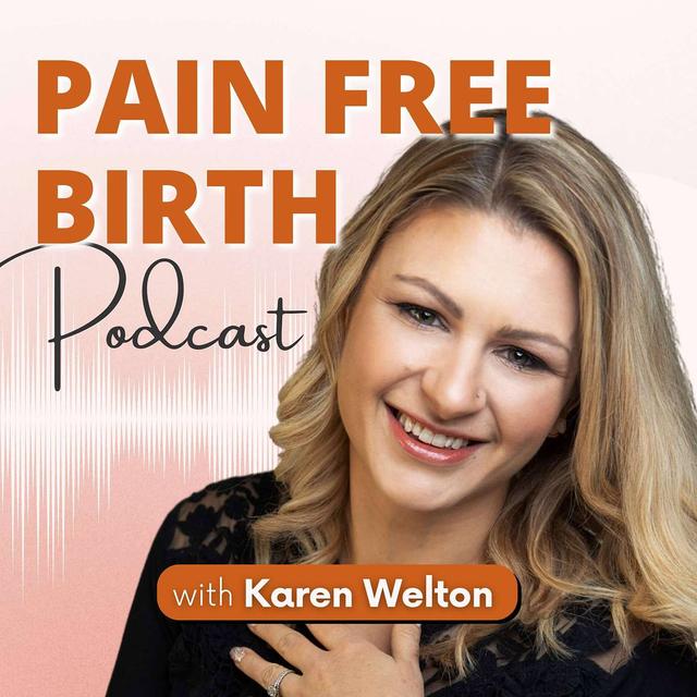 #29 | Special Episode: Karen’s 3 Birth Stories & Shifting From Pain To Pain Free In One Contraction - podcast episode cover