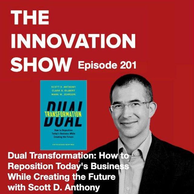 Dual Transformation: How to Reposition Today's Business While Creating the Future with Scott D. Anthony - podcast episode cover