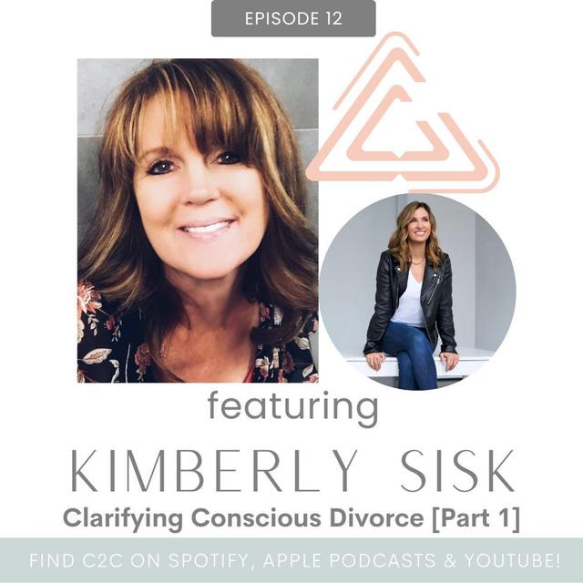 Ep. 12 | Clarifying Conscious Divorce with Kimberly Sisk [Part 1] - podcast episode cover