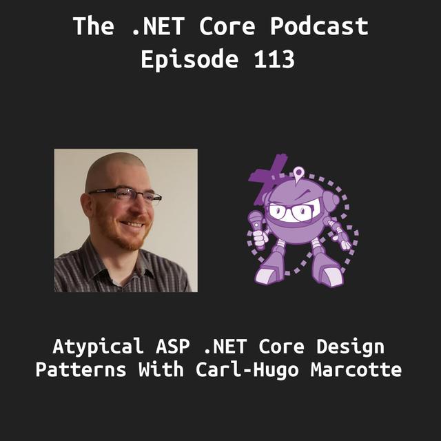 Atypical ASP .NET Core Design Patterns With Carl-Hugo Marcotte - podcast episode cover