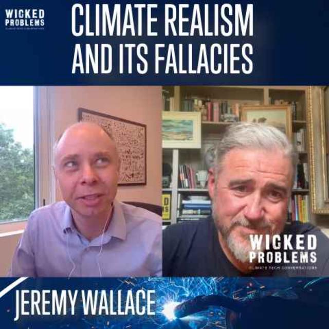 Climate "Realism" = Giving Up - Jeremy Wallace - podcast episode cover