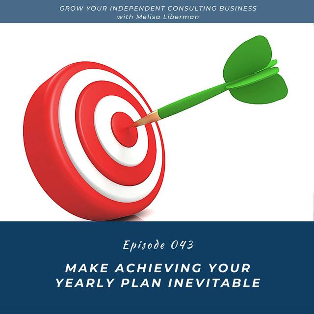 EP. 043  Make Achieving Your Yearly Plan Inevitable - podcast episode cover