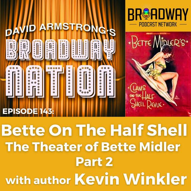 Episode 143: Bette On The Half Shell: The Theatre of Bette Midler, part 2 - podcast episode cover