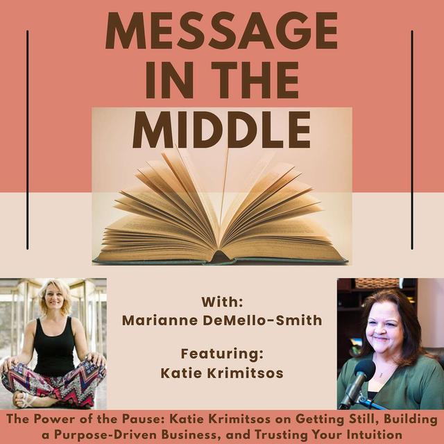 The Power of the Pause: Katie Krimitsos on Getting Still, Building a Purpose-Driven Business, and Trusting Your Intuition - podcast episode cover