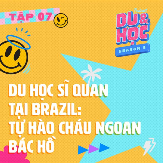 Du học Sĩ Quan tại Brazil: Tự hào cháu ngoan Bác Hồ - M5T7 - podcast episode cover