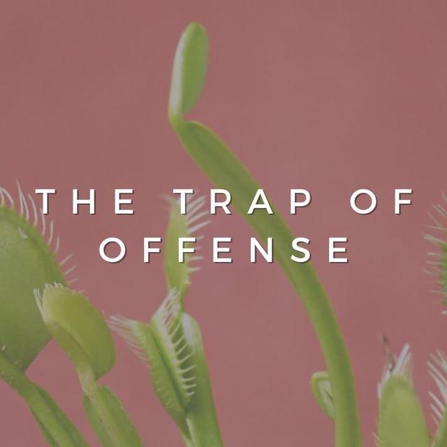 The Trap of Offense - podcast episode cover