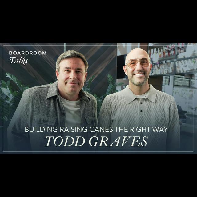 How Raising Canes Founder Todd Graves Built A Billion Dollar Chicken Finger Empire - podcast episode cover