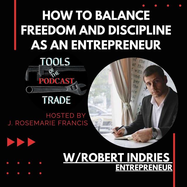 How To Balance Freedom and Discipline as an Entrepreneur w/ Robert Indries - podcast episode cover
