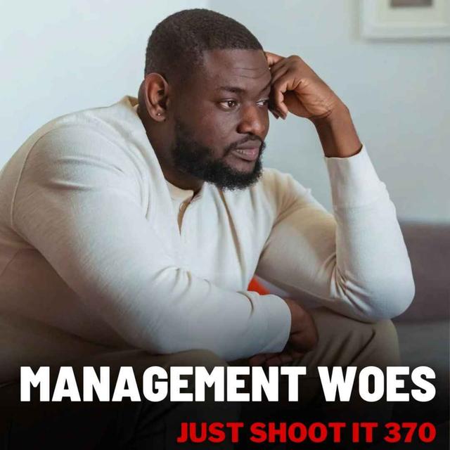 Management Woes w/Matt & Oren - Just Shoot It 370 - podcast episode cover