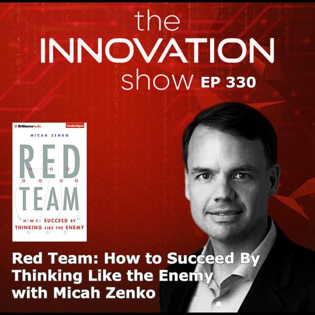 Red Team: How to Succeed by Thinking Like the Enemy with Micah Zenko - podcast episode cover