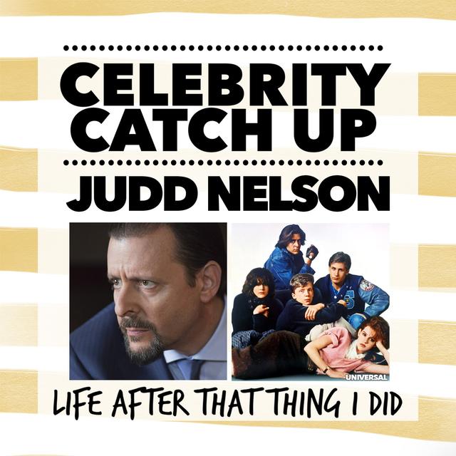 Judd Nelson - aka Breakfast Club icon and '80s heartthrob - podcast episode cover
