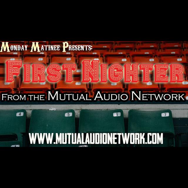 Mutual Presents: Monday Matinee's First Nighter #6.5 - podcast episode cover