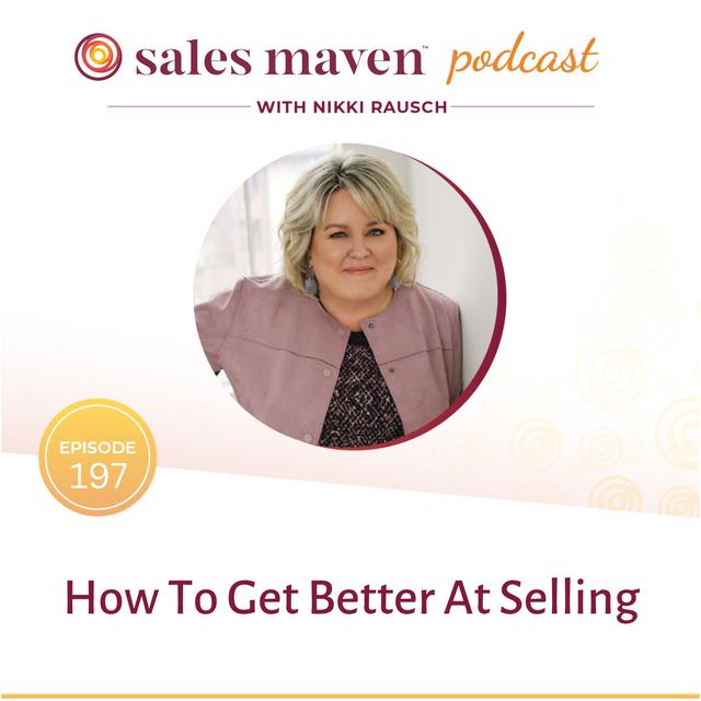 How To Get Better At Selling - podcast episode cover