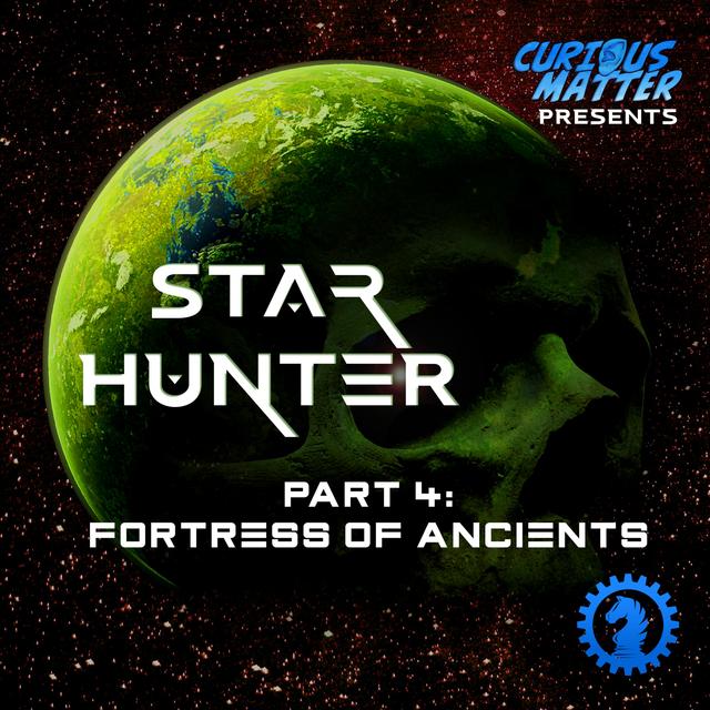 Star Hunter – Part 4: Fortress of Ancients - podcast episode cover