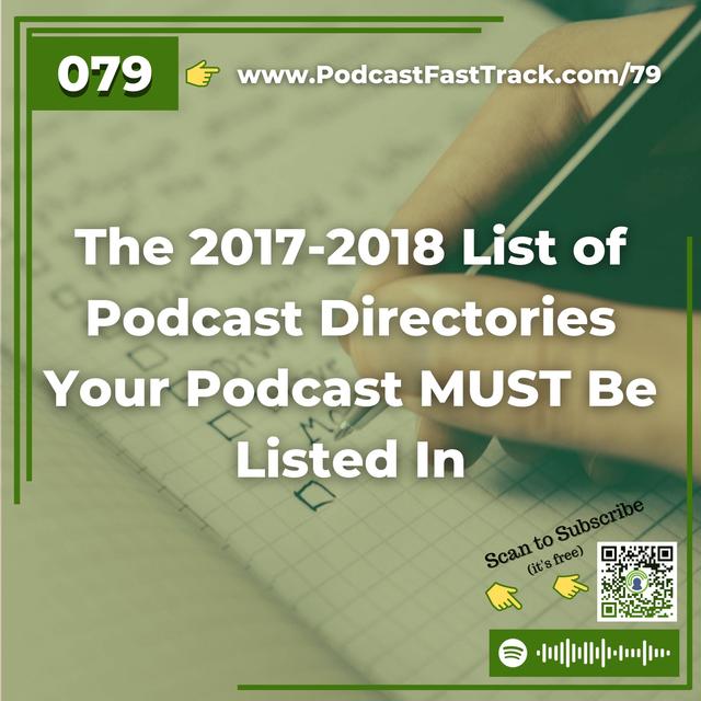 79: The 2017-2018 List of Podcast Directories Your Podcast MUST Be Listed In - podcast episode cover