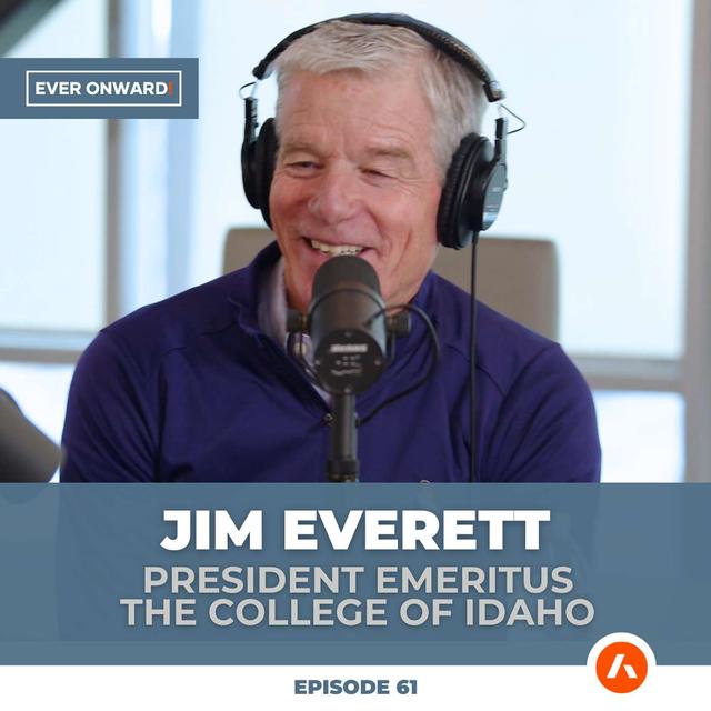 Leading with Impact: Jim Everett’s Journey from YMCA to the College of Idaho | Ever Onward - Ep. 61 - podcast episode cover