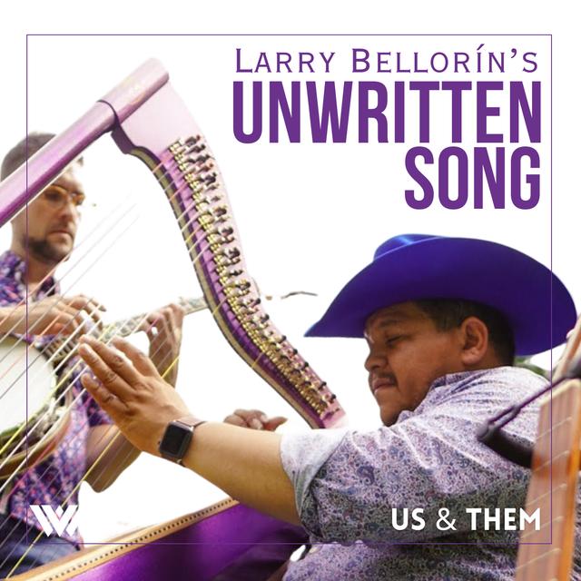 Us & Them: Larry Bellorín’s Unwritten Song - podcast episode cover
